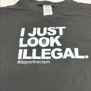 “I just look illegal” Black Graphic T-Shirt: anti-racism MEDIUM NWOT unisex